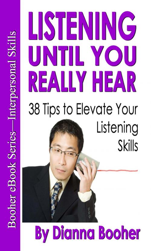 Cover of the book Listening Until You Really Hear by Dianna Booher, Booher Research Institute