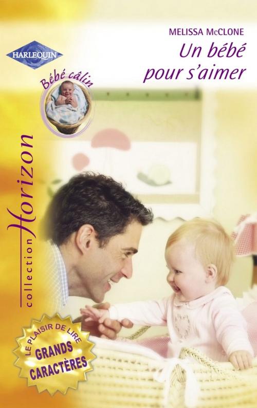 Cover of the book Un bébé pour s'aimer (Harlequin Horizon) by Melissa McClone, Harlequin