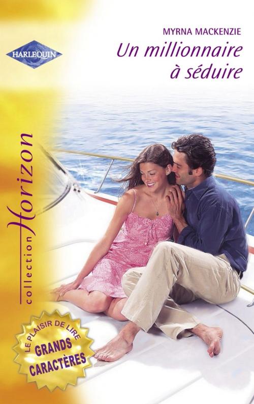 Cover of the book Un millionnaire à séduire (Harlequin Horizon) by Myrna Mackenzie, Harlequin