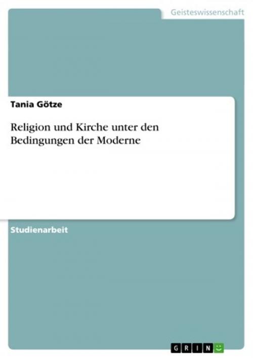 Cover of the book Religion und Kirche unter den Bedingungen der Moderne by Tania Götze, GRIN Verlag
