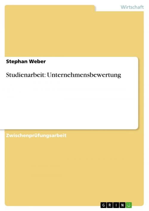 Cover of the book Studienarbeit: Unternehmensbewertung by Stephan Weber, GRIN Verlag