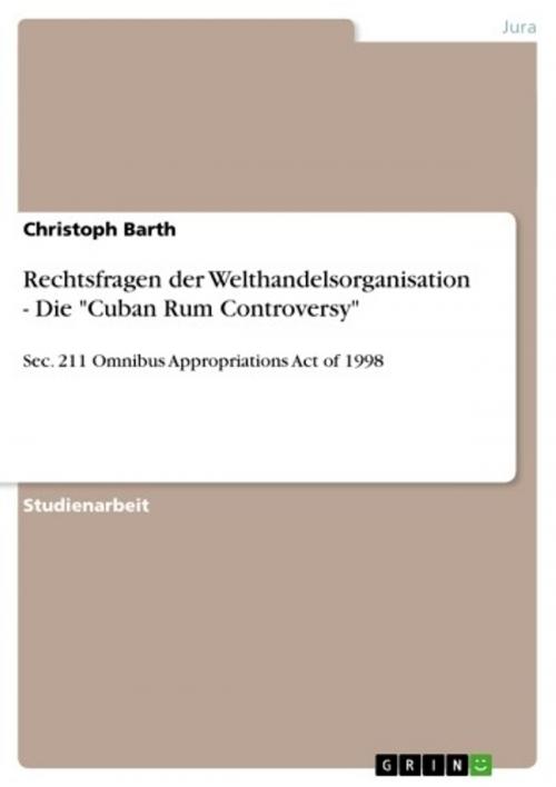 Cover of the book Rechtsfragen der Welthandelsorganisation - Die 'Cuban Rum Controversy' by Christoph Barth, GRIN Verlag