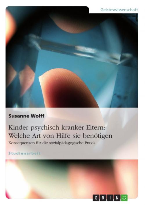 Cover of the book Kinder psychisch kranker Eltern: Welche Art von Hilfe sie benötigen by Susanne Wolff, GRIN Verlag