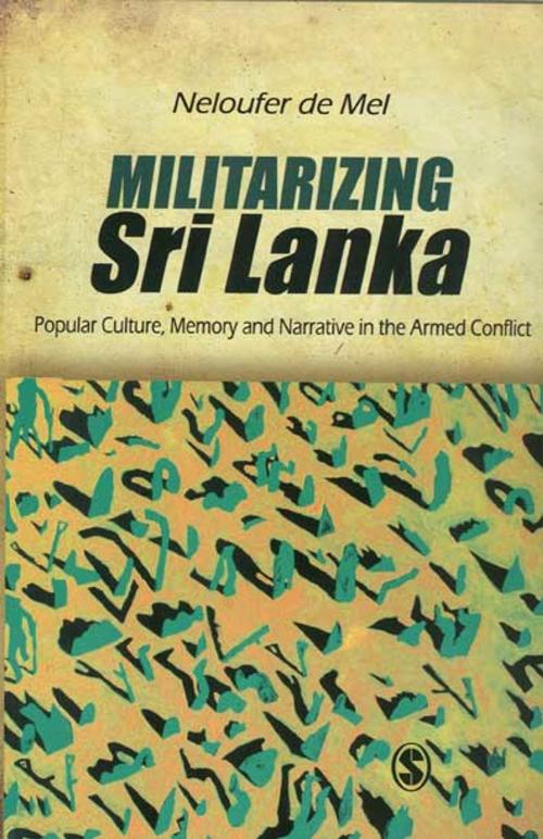 Cover of the book Militarizing Sri Lanka by Neloufer De Mel, SAGE Publications