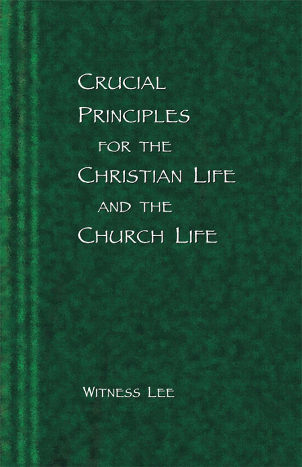 Big bigCover of Crucial Principles for the Christian Life and the Church Life