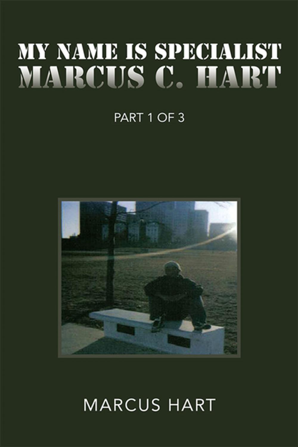 Big bigCover of ''My Name Is Specialist Marcus C. Hart''