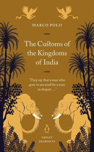 Cover of the book The Customs of the Kingdoms of India by Evan McHugh