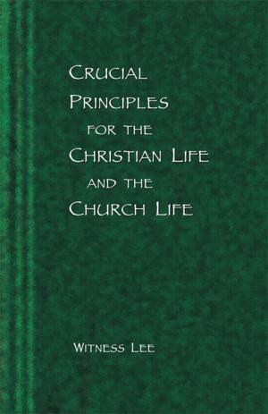 Book cover of Crucial Principles for the Christian Life and the Church Life