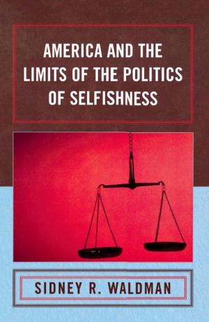 Cover of the book America and the Limits of the Politics of Selfishness by Ronald T. Libby