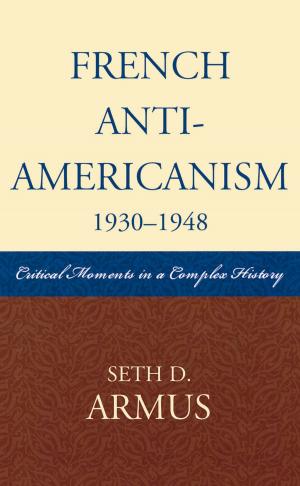 Cover of the book French Anti-Americanism (1930-1948) by Michael Middleton, Aaron Hess, Danielle Endres, Samantha Senda-Cook