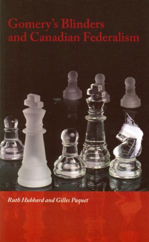 Cover of the book Gomery's Blinders and Canadian Federalism by Tom Brzustowski