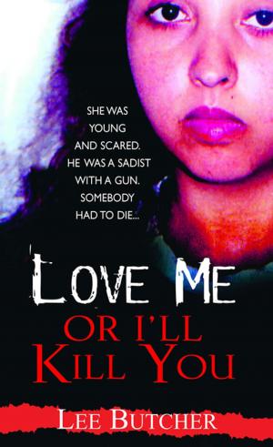 Cover of the book Love Me Or I'll Kill You by Cotton Smith