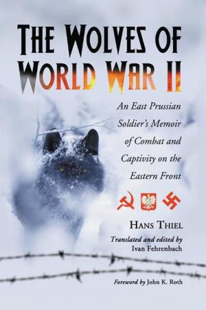 Cover of The Wolves of World War II: An East Prussian Soldier's Memoir of Combat and Captivity on the Eastern Front