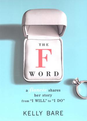 Cover of the book The F Word: A Fiancee Shares Her Story, From "I Will" To "I Do" by Dr. Haha Lung, Christopher B. Prowant