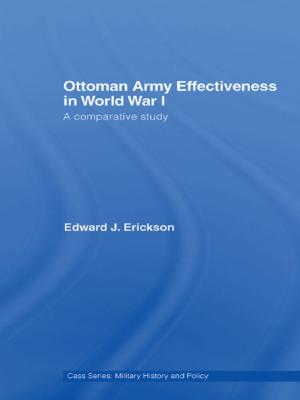 Cover of the book Ottoman Army Effectiveness in World War I by Kenneth D. Frederick, Roger A. Sedjo