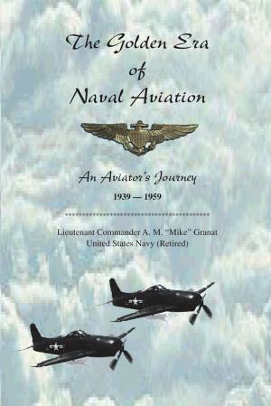 Cover of the book The Golden Era of Naval Aviation by Mark Zerov