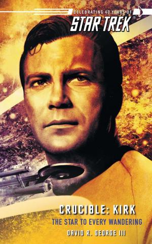 Cover of the book Star Trek: The Original Series: Crucible: Kirk: The Star to Every Wandering by James Lee Burke