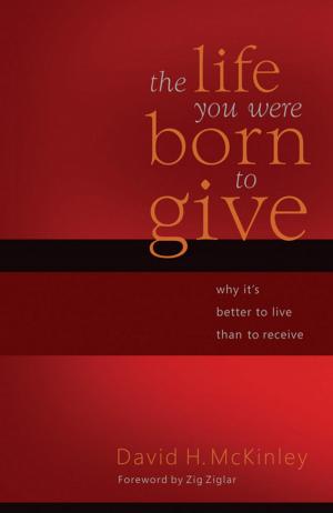 Cover of the book The Life You Were Born to Give by Dr. David Jeremiah