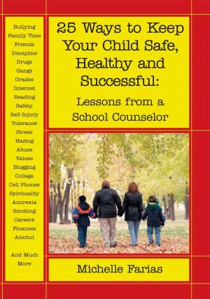 Cover of the book 25 Ways to Keep Your Child Safe, Healthy and Successful by Jeanne Corée