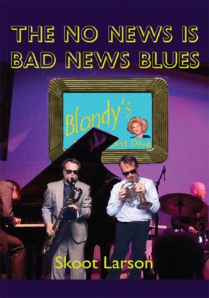 Cover of the book The No News Is Bad News Blues by G. Bernard Rodgers