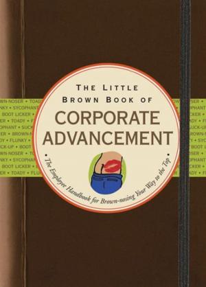 Cover of the book The Little Brown Book of Corporate Advancement by Mike Heneberry