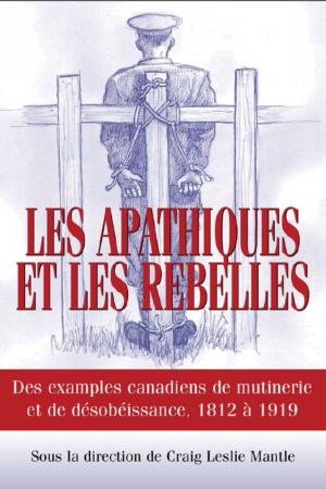 Cover of the book Les Apathiques et les rebelles by Colonel Bernd Horn, Michel Wyczynski