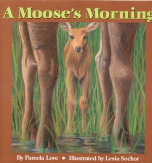 Cover of the book A Moose's Morning by Susan Ramsay Hoguet