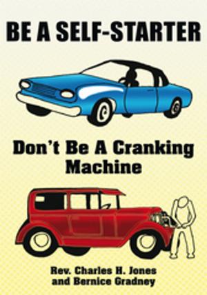 Cover of the book Be a Self-Starter: Don't Be a Cranking Machine by Jack Devine