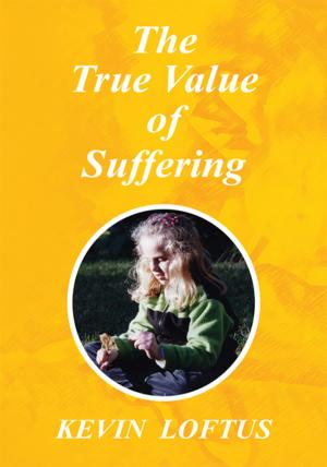 Cover of the book The True Value of Suffering by Carol Swarbrick Dries