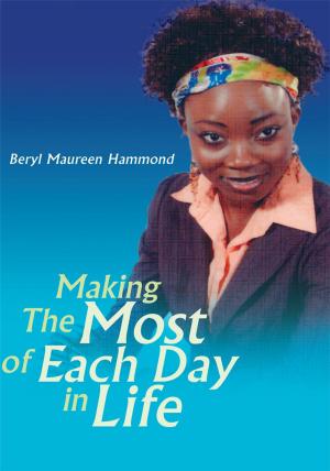 Cover of the book Making the Most of Each Day in Life by T. Clement Robison