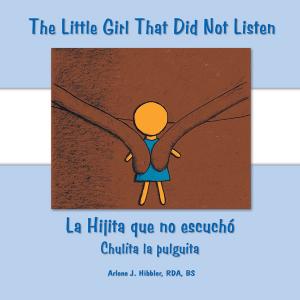 Cover of the book The Little Girl That Did Not Listen by Michelle Castañeda