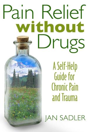 Cover of the book Pain Relief without Drugs by Bill Gottlieb