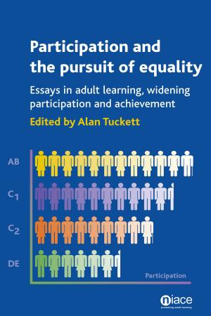 Cover of the book Participation and the Pursuit of Equality: Essays in Adult Learning, Widening Participation and Achievement by 