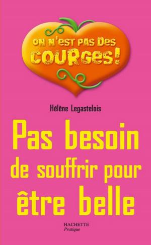 Cover of the book Pas besoin de souffrir pour être belle by Chris Semet