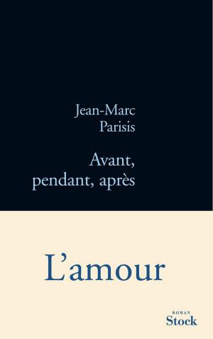 Cover of the book Avant, pendant, après by François Taillandier