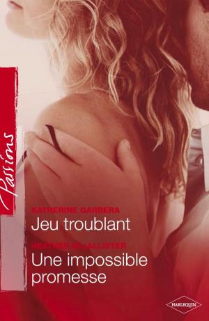 Book cover of Jeu troublant - Une impossible promesse (Harlequin Passions)