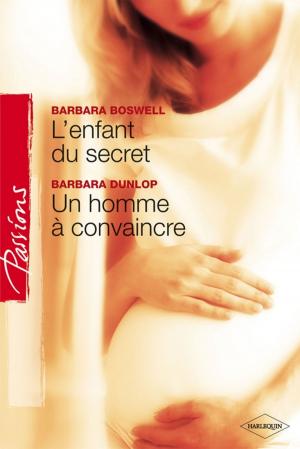 Cover of the book L'enfant du secret - Un homme à convaincre (Harlequin Passions) by Janet Lee Nye