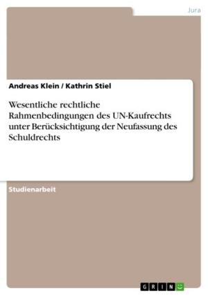 Cover of the book Wesentliche rechtliche Rahmenbedingungen des UN-Kaufrechts unter Berücksichtigung der Neufassung des Schuldrechts by Angelique Scholtyssek