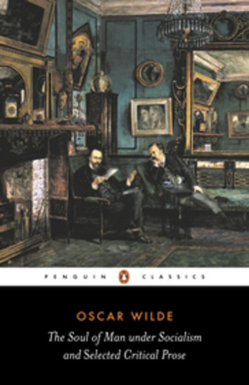 Cover of the book The Soul of Man Under Socialism and Selected Critical Prose by Oscar Wilde, Penguin Books Ltd
