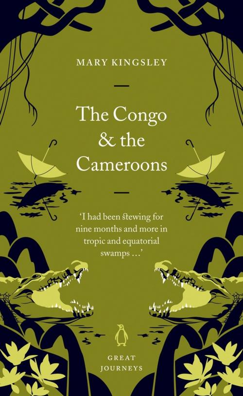 Cover of the book The Congo and the Cameroons by Mary Kingsley, Penguin Books Ltd