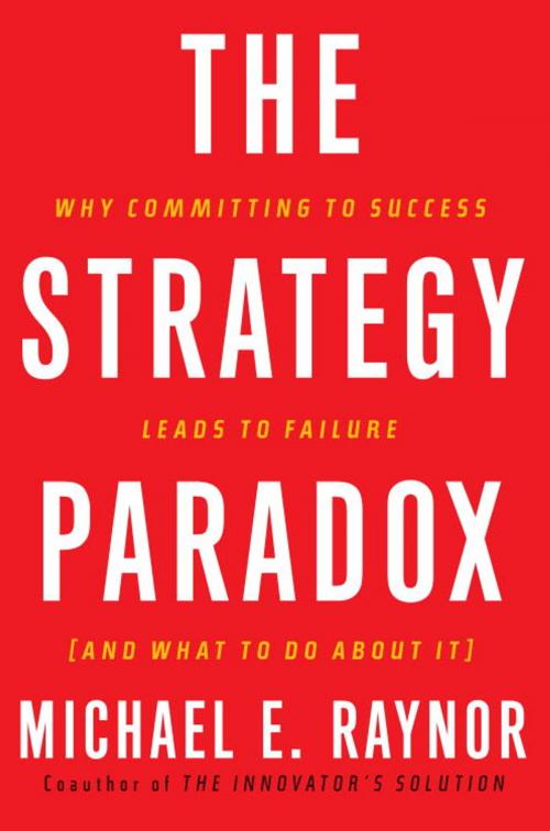 Cover of the book The Strategy Paradox by Michael E. Raynor, The Crown Publishing Group
