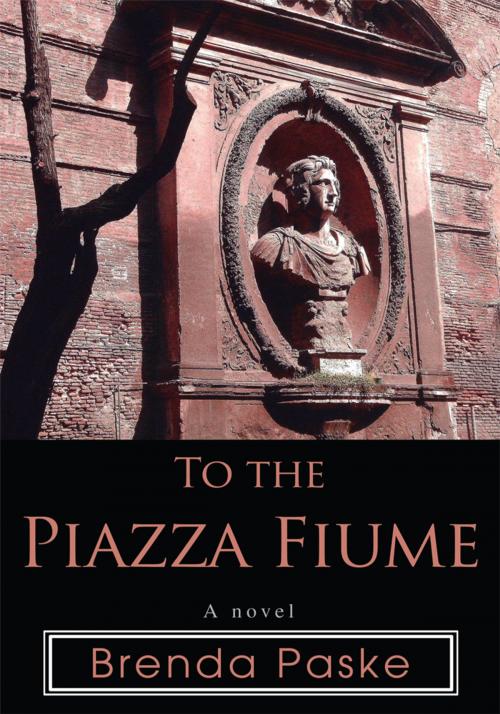 Cover of the book To the Piazza Fiume by Brenda Paske, iUniverse