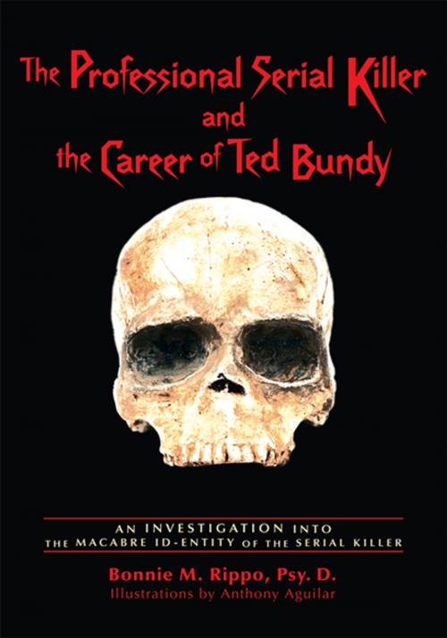 Cover of the book The Professional Serial Killer and the Career of Ted Bundy by Bonnie M. Rippo Psy. D., iUniverse