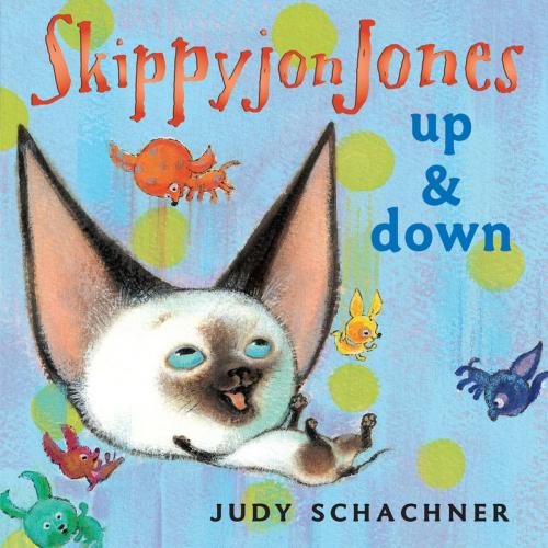 Cover of the book Skippyjon Jones Up and Down by Judy Schachner, Penguin Young Readers Group