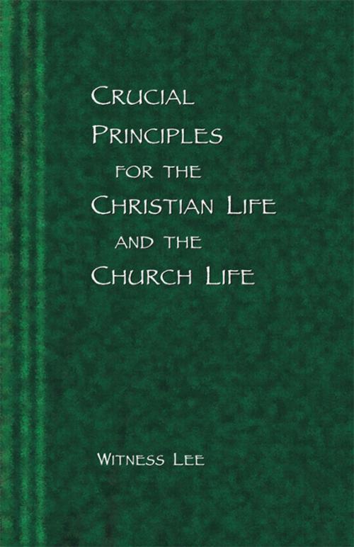Cover of the book Crucial Principles for the Christian Life and the Church Life by Witness Lee, Living Stream Ministry