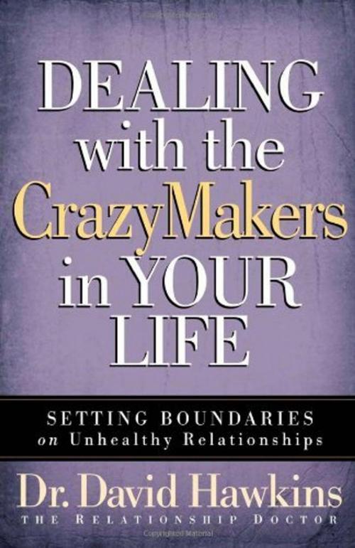 Cover of the book Dealing with the CrazyMakers in Your Life by David Hawkins, Harvest House Publishers