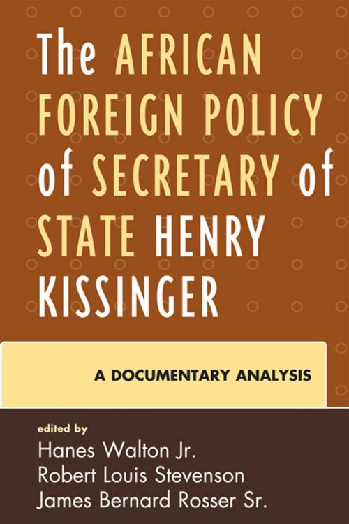 Cover of the book The African Foreign Policy of Secretary of State Henry Kissinger by Hanes Walton Jr., Robert Louis Stevenson, James Bernard Rosser Sr., Robert L. Stevenson, Alvin B. Tillery Jr., Hanes Walton Jr., Lexington Books