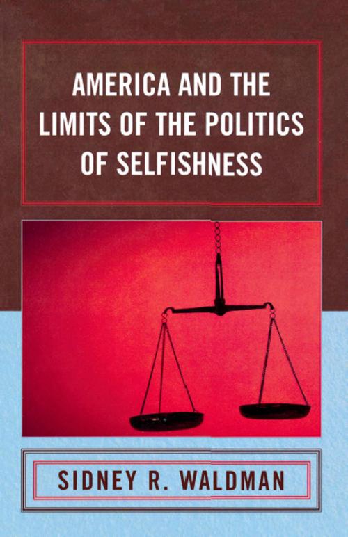 Cover of the book America and the Limits of the Politics of Selfishness by Sidney Waldman, Lexington Books