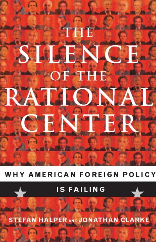 Cover of the book The Silence of the Rational Center by Stefan Halper, Jonathan Clarke, Basic Books