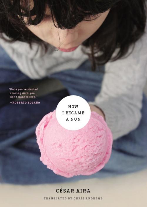 Cover of the book How I Became a Nun by César Aira, New Directions